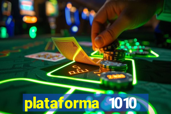 plataforma 1010 jogo do tigre