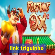 link triguinho