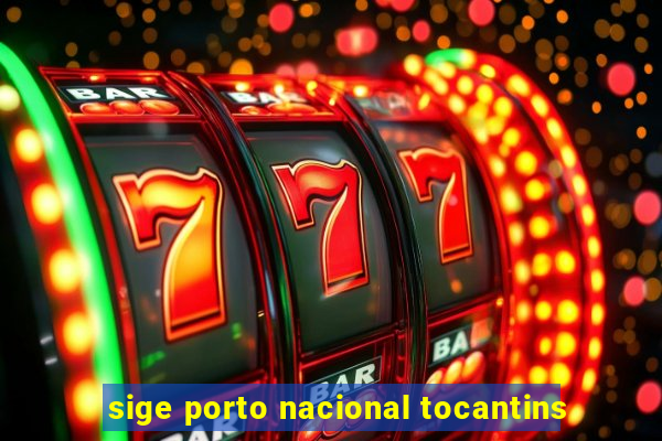 sige porto nacional tocantins