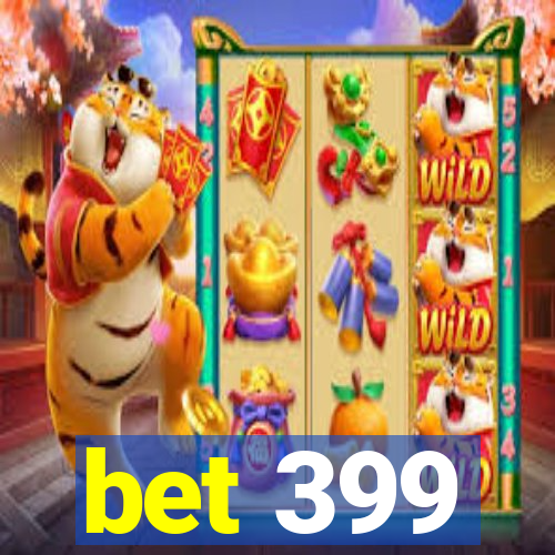 bet 399