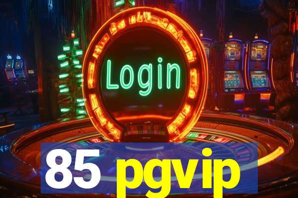 85 pgvip