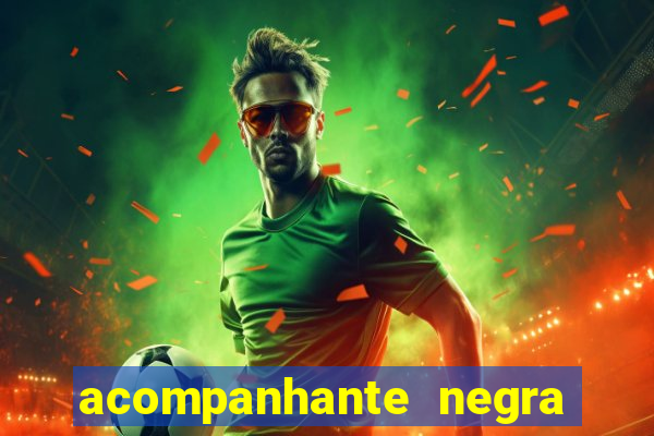 acompanhante negra s o paulo