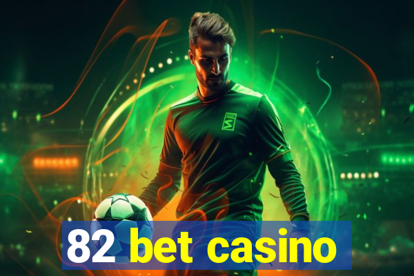 82 bet casino