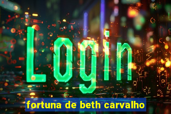 fortuna de beth carvalho