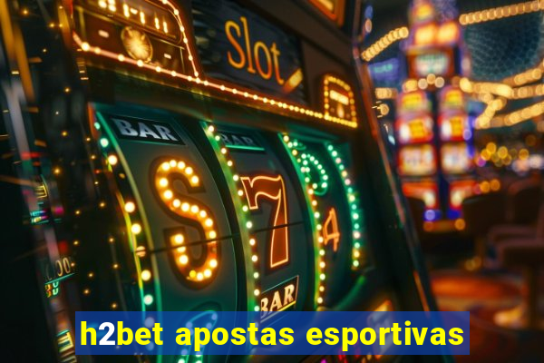 h2bet apostas esportivas