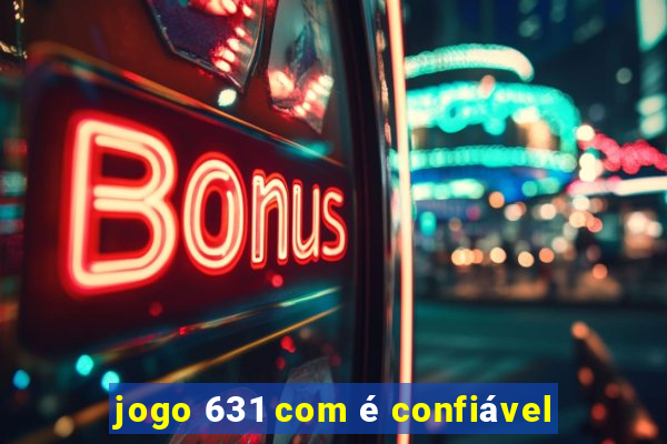 jogo 631 com é confiável