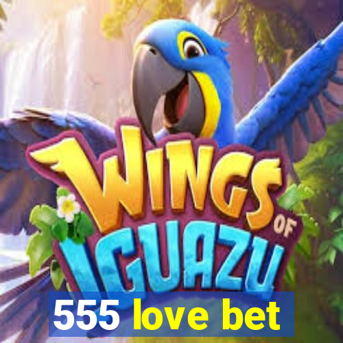 555 love bet