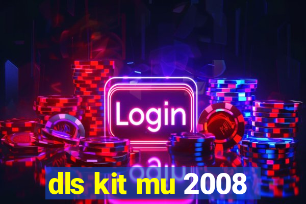 dls kit mu 2008