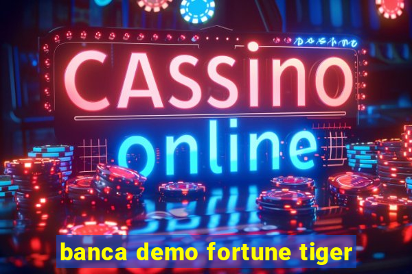 banca demo fortune tiger