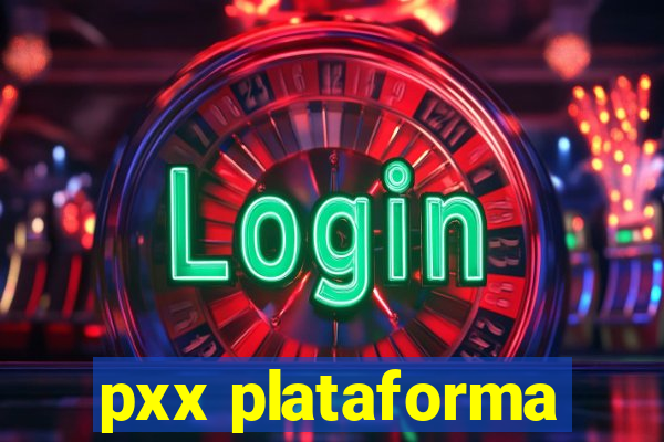 pxx plataforma