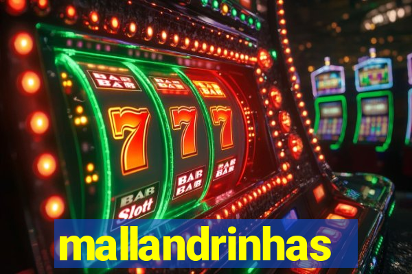 mallandrinhas