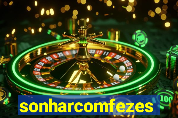 sonharcomfezes