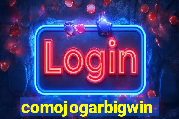 comojogarbigwin