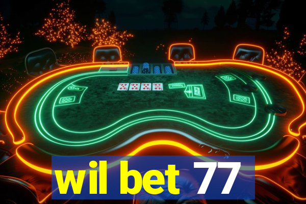 wil bet 77