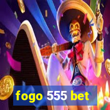 fogo 555 bet