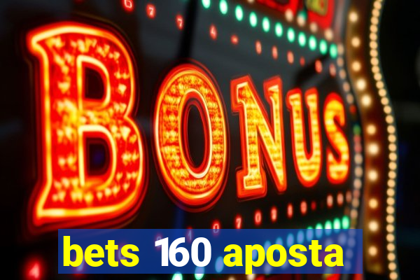 bets 160 aposta