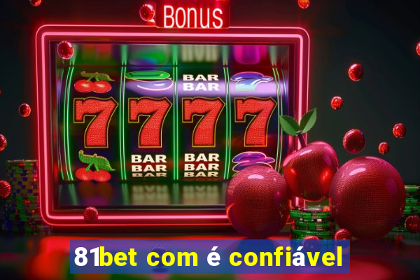 81bet com é confiável