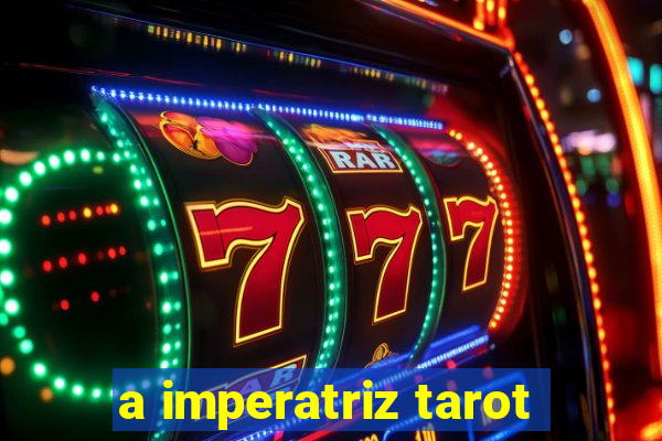 a imperatriz tarot