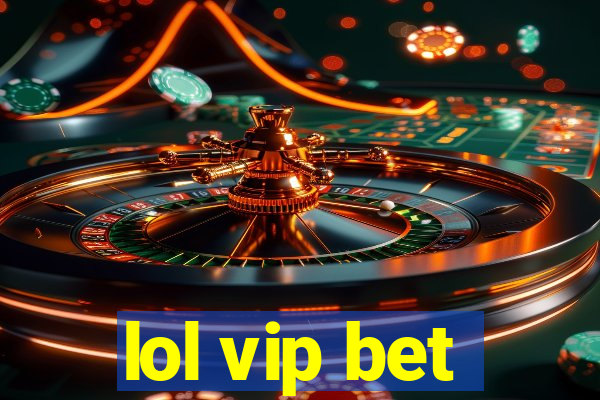 lol vip bet