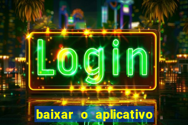 baixar o aplicativo vai de bet