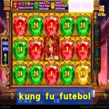 kung fu futebol clube dublado torrent