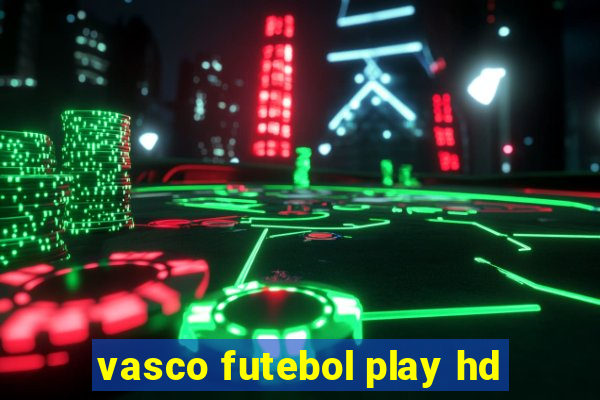 vasco futebol play hd