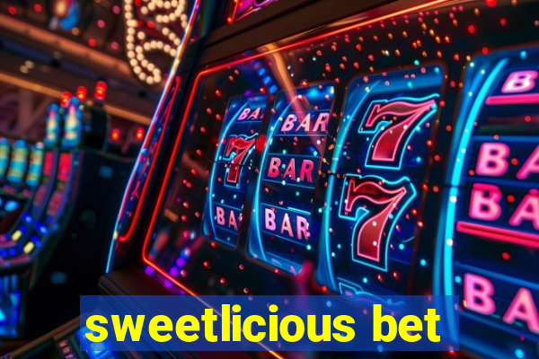 sweetlicious bet