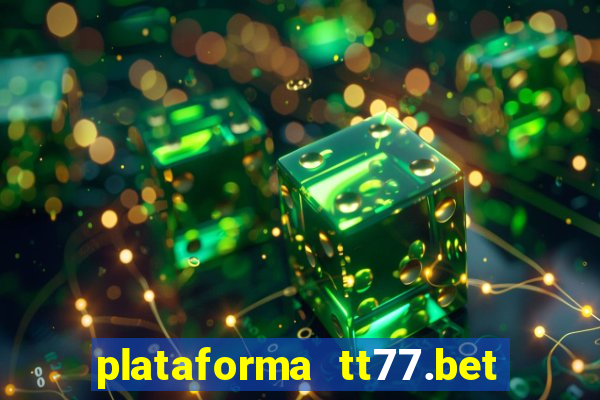 plataforma tt77.bet é confiável