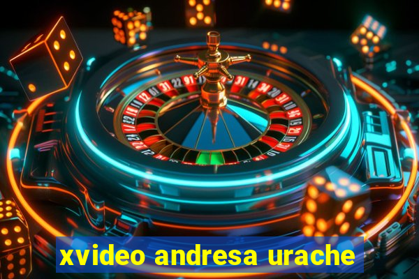 xvideo andresa urache