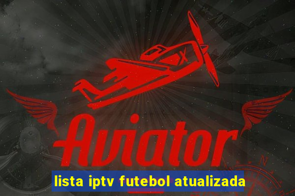 lista iptv futebol atualizada