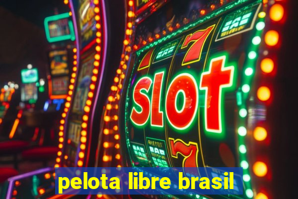 pelota libre brasil