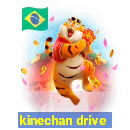 kinechan drive