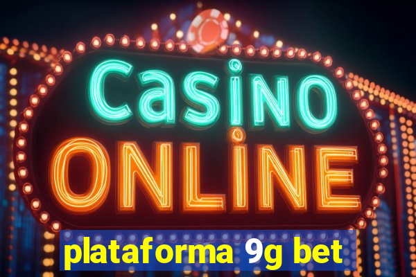 plataforma 9g bet