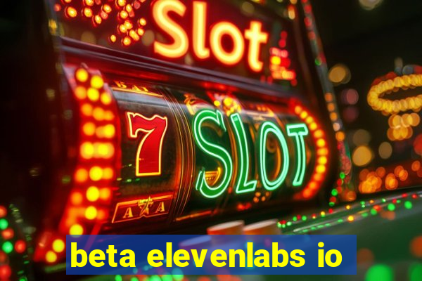 beta elevenlabs io