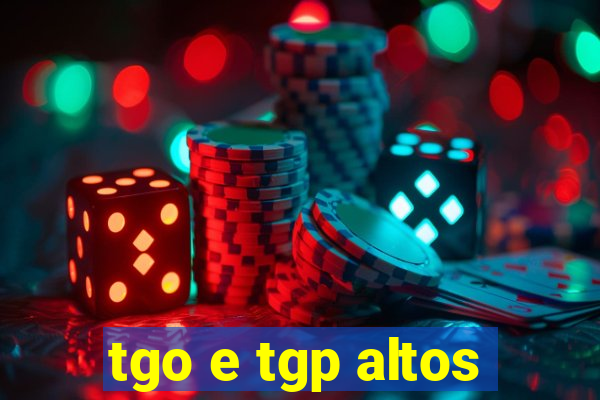 tgo e tgp altos