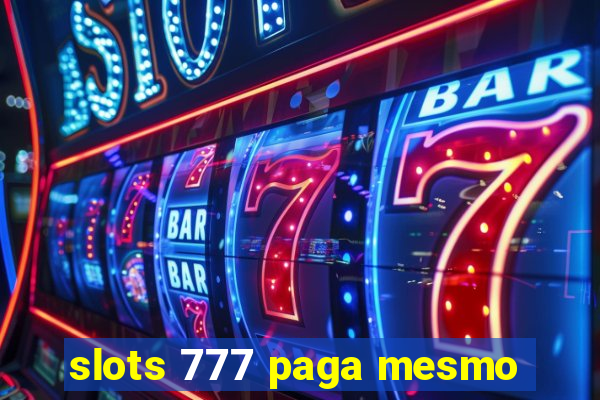 slots 777 paga mesmo