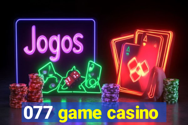 077 game casino