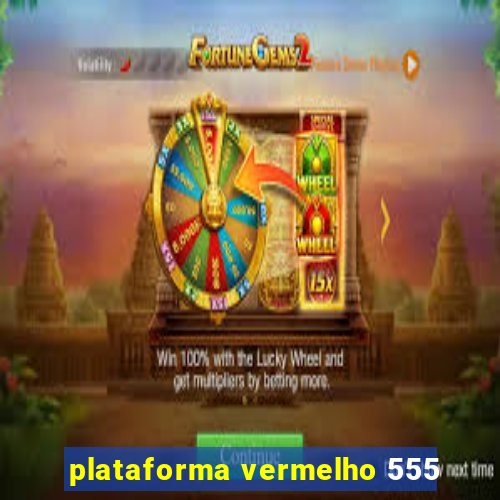 plataforma vermelho 555