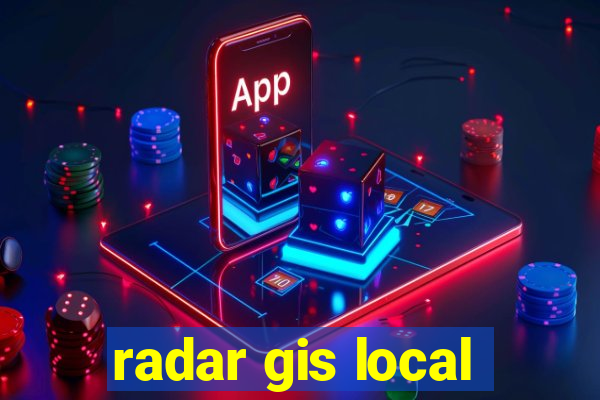 radar gis local