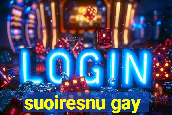 suoiresnu gay