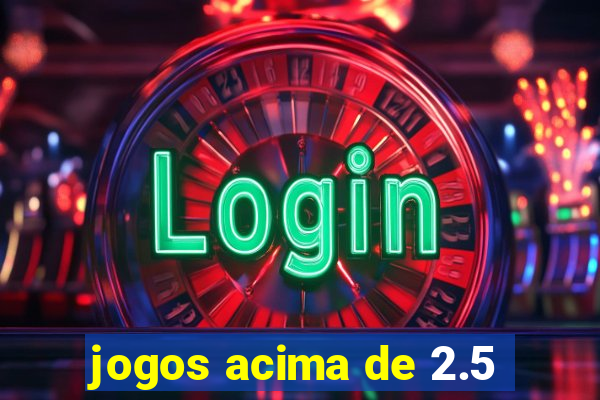 jogos acima de 2.5