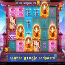 soletra g1 hoje resposta