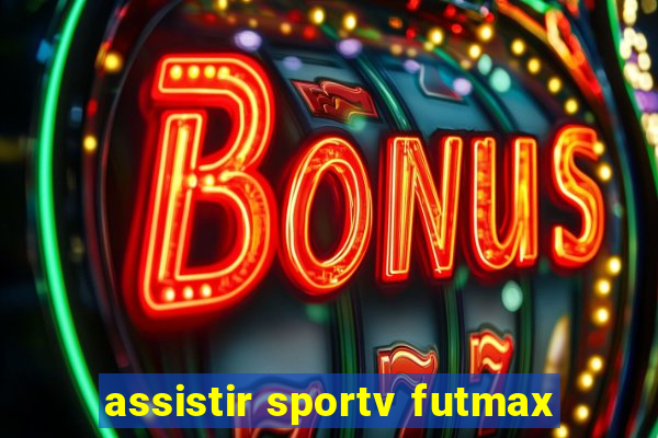 assistir sportv futmax