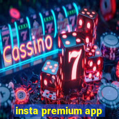 insta premium app