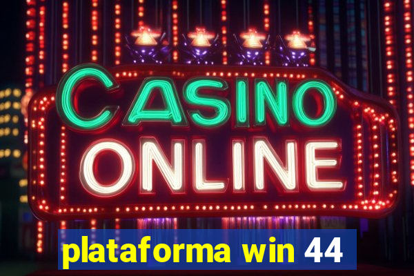 plataforma win 44