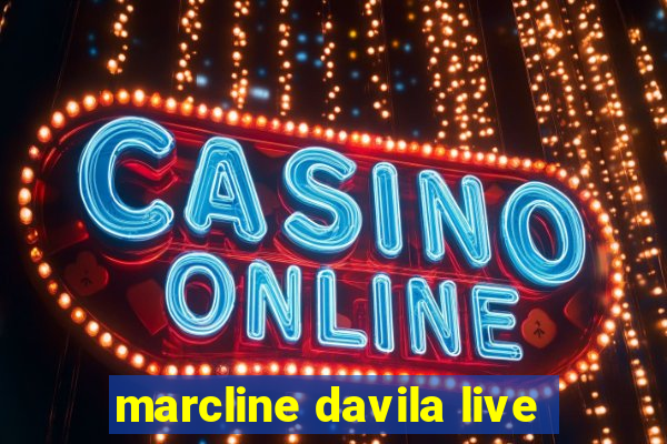 marcline davila live