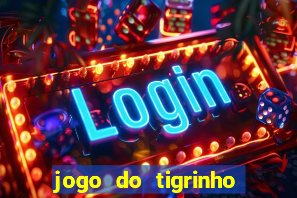 jogo do tigrinho de r$ 1