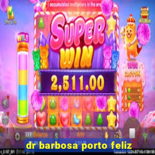 dr barbosa porto feliz