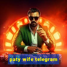 paty wife telegram