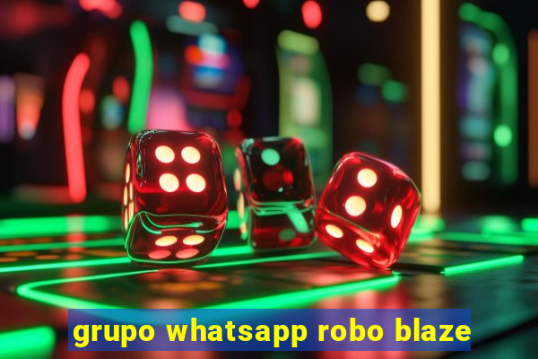 grupo whatsapp robo blaze